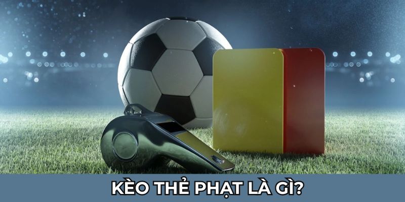 Giới thiệu về kèo thẻ phạt