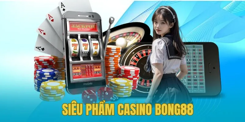 Các trò chơi hấp dẫn tại Casino online Bong88