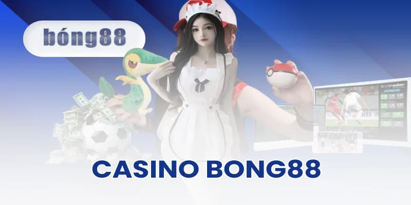 Casino online Bong88 – Nền tảng giải trí trực tuyến hàng đầu